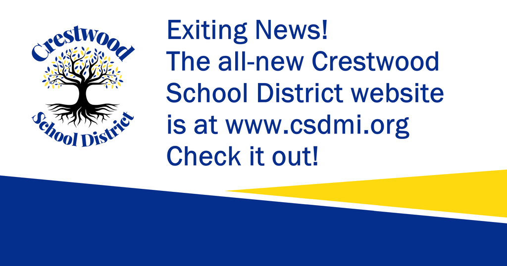 Exiting News! The all-new Crestwood School District website is here! Check it out here: www.csdmi.org