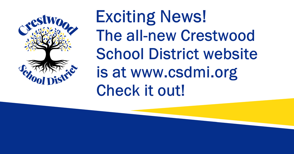 Exciting News! The all-new Crestwood School District website is here! Check it out here: www.csdmi.org