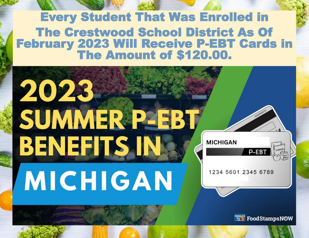 Every Student That Was Enrolled in The Crestwood School District As Of February 2023 Will Receive P-EBT Cards in The Amount of $120.00. 
